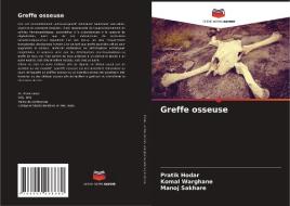 Greffe osseuse di Pratik Hodar, Komal Warghane, Manoj Sakhare edito da Editions Notre Savoir