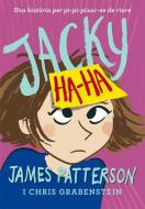 Jacky ha-ha. Una història per pi-pi-pixar-se de riure di James Patterson edito da La Galera, SAU