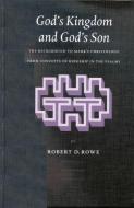 God's Kingdom and God's Son: The Background to Mark's Christology from Concepts of Kingship in the Psalms di Robert Rowe edito da BRILL ACADEMIC PUB