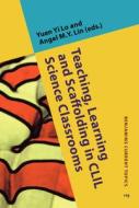 Teaching, Learning And Scaffolding In CLIL Science Classrooms edito da John Benjamins Publishing Co