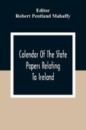 Calendar Of The State Papers Relating To Ireland, Of The Reigns Of Henry Viii, Edward Vi., Mary, And Elizabeth edito da Alpha Editions