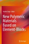 New Polymeric Materials Based on Element-Blocks edito da Springer-Verlag GmbH