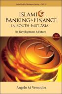 Islamic Banking And Finance In South-east Asia: Its Development And Future (2nd Edition) di Venardos Angelo M edito da World Scientific