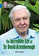 The Incredible Life of Sir David Attenborough di Sally Morgan edito da HarperCollins Publishers