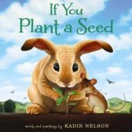 If You Plant a Seed di Kadir Nelson edito da BALZER & BRAY