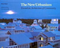 The New Urbanism: Toward an Architecture of Community di Peter Katz edito da McGraw-Hill Education