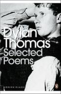 Selected Poems di Dylan Thomas edito da Penguin Books, Limited (UK)