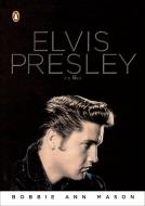 Elvis Presley: A Life di Bobbie Ann Mason edito da PENGUIN GROUP