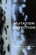 Mutation Detection di Richard G. H. Cotton edito da Oxford University Press