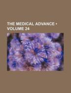 The Medical Advance (volume 24) di Books Group edito da General Books Llc
