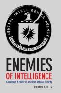 Enemies of Intelligence di Richard K. Betts edito da Columbia University Press