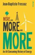 More And More And More di Jean-Baptiste Fressoz edito da Penguin Books Ltd