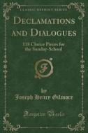 Declamations And Dialogues di Joseph Henry Gilmore edito da Forgotten Books