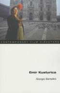 Emir Kusturica di Giorgio Bertellini edito da University of Illinois Press
