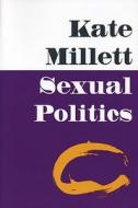 Sexual Politics di Kate Millett edito da University Of Illinois Press