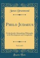 Drummond, J: Philo Judaeus, Vol. 2 of 2 edito da Forgotten Books