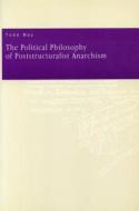Political Philosophy of Poststructuralist Anarchism di Todd May edito da Penn State University Press