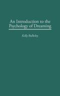 An Introduction to the Psychology of Dreaming di Kelly Bulkeley edito da Praeger Publishers