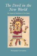 The Devil in The New World - The Impact of Diabolism in New Spain di Fernando Cervantes edito da Yale University Press