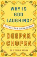 Why Is God Laughing?: The Path to Joy and Spiritual Optimism di Deepak Chopra edito da THREE RIVERS PR