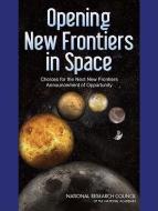 Opening New Frontiers in Space: Choices for the Next New Frontiers Announcement of Opportunity di National Research Council, Division On Engineering And Physical Sci, Space Studies Board edito da NATL ACADEMY PR