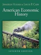American Economic History di Jonathan R.T. Hughes, Louis P. Cain edito da Pearson Education (us)