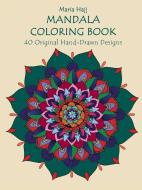 Mandala Coloring Book: 40 Original Hand-Drawn Designs For Adults: Achieve Stress Relief and Mindfulness di Maria Hajj edito da Lulu.com