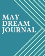 May Dream Journal di Cassie Secor edito da BLURB INC