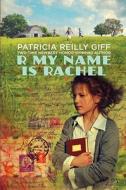 R My Name Is Rachel di Patricia Reilly Giff edito da Wendy Lamb Books