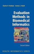 Evaluation Methods in Biomedical Informatics di Charles P. Friedman, Jeremy Wyatt edito da SPRINGER NATURE