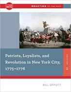 Patriots, Loyalists, and Revolution in New York City, 1775-1776 di Bill Offutt edito da W. W. Norton & Company