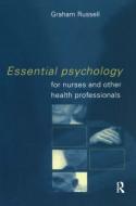 Essential Psychology for Nurses and Other Health Professionals di Graham Russell edito da Routledge