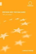 Britain and the Balkans di Carole Hodge edito da Routledge