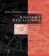 Jews, Christians and Polytheists in the Ancient Synagogue di Steven Fine edito da Taylor & Francis Ltd