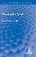 Phocion The Good di Laurence A. Trittle edito da Taylor & Francis Ltd