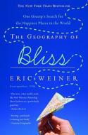 The Geography of Bliss: One Grump's Search for the Happiest Places in the World di Eric Weiner edito da TWELVE