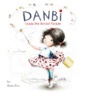 Danbi Leads the School Parade di Anna Kim edito da VIKING BOOKS FOR YOUNG READERS