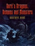Dore's Dragons, Demons and Monsters di Gustave Dore edito da Dover Publications Inc.