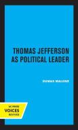 Thomas Jefferson As Political Leader di Dumas Malone edito da University Of California Press