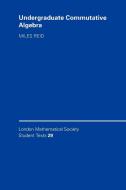 Undergraduate Commutative Algebra di Miles Reid, Reid Miles edito da Cambridge University Press