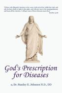 "God's Prescription For Diseases" di Stanley Johnson edito da Lulu.com