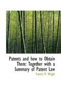 Patents And How To Obtain Them di Francis M Wright edito da Bibliolife