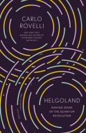 Helgoland: Making Sense of the Quantum Revolution di Carlo Rovelli edito da RIVERHEAD