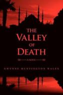 The Valley of Death di Gwynne Huntington Wales edito da iUniverse