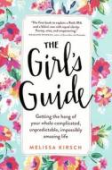 The Girl's Guide: Getting the Hang of Your Whole Complicated, Unpredictable, Impossibly Amazing Life di Melissa Kirsch edito da Turtleback Books