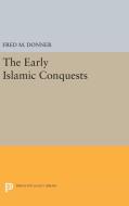 The Early Islamic Conquests di Fred M. Donner edito da Princeton University Press