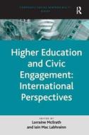 Higher Education and Civic Engagement: International Perspectives di Iain Mac Labhrainn edito da Taylor & Francis Ltd