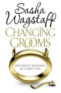 Changing Grooms di Sasha Wagstaff edito da Headline Publishing Group