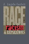 Race, Racism, and Reparations di J. Angelo Corlett edito da Cornell University Press