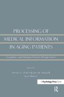 Processing Of Medical Information In Aging Patients di Park, Denise C. Park edito da Taylor & Francis Inc